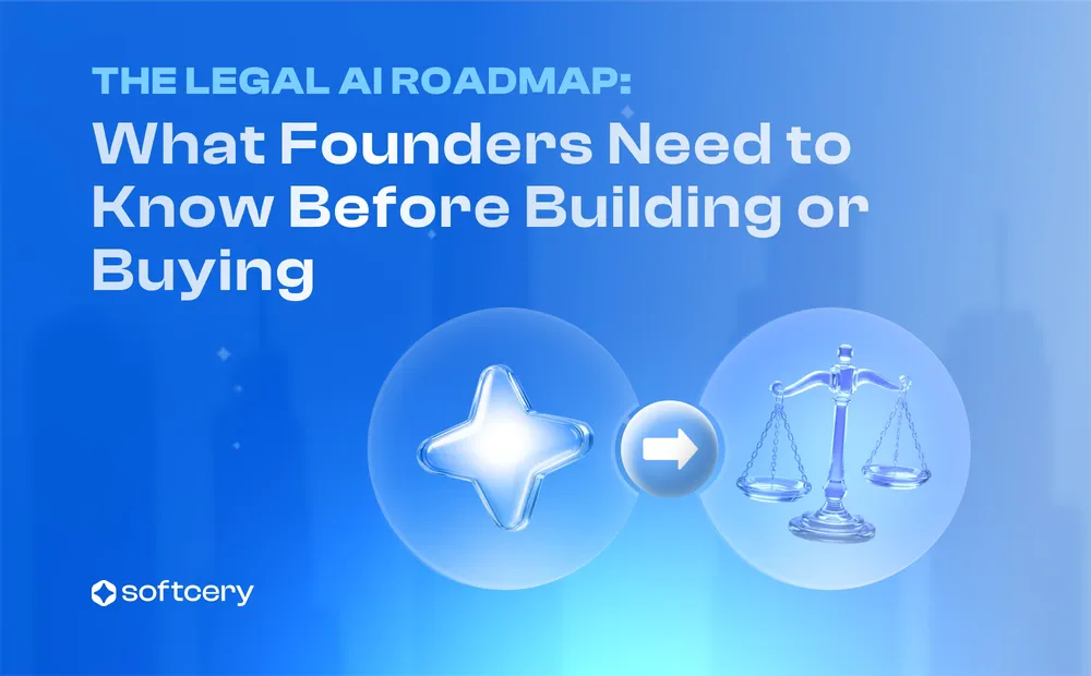 The Legal AI Roadmap: What Founders Need to Know Before Building or Buying Legal AI Solutions